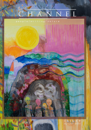 Front cover of Channel Issue 9, featuring the journal's title and the tagline 'people/writing/nature' laid over a colourful painting of four human figures in a cave, with a blazing sun outside